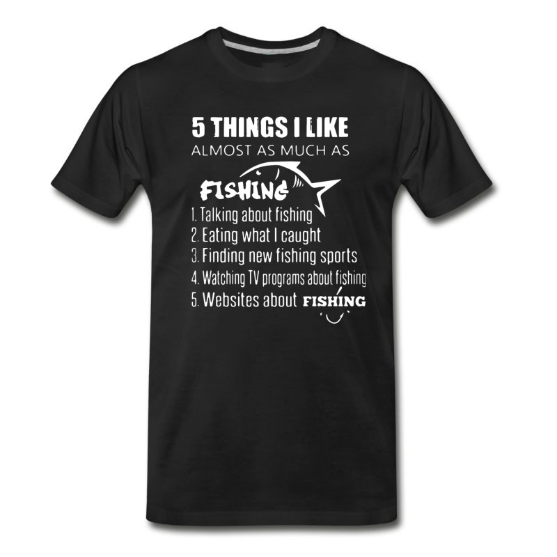 Men's 5 Things I Like Almost As Much As Fishing Talking T-Shirt