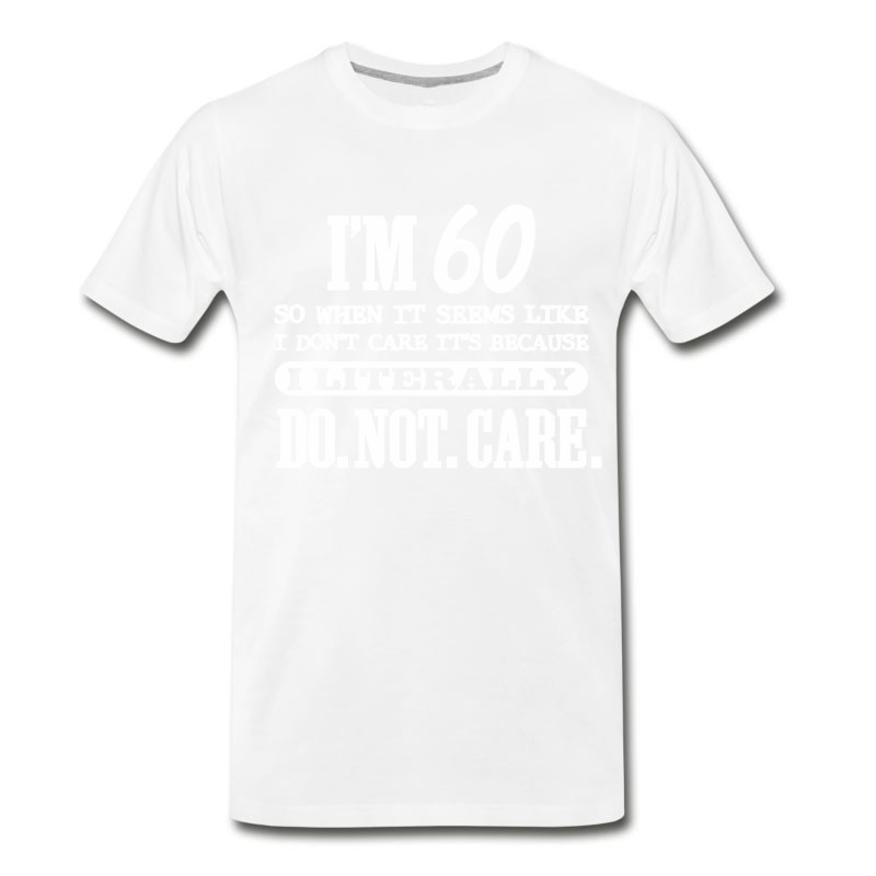 Men's 60th Birthday - 60 Literally Do Not Care Funny T-Shirt