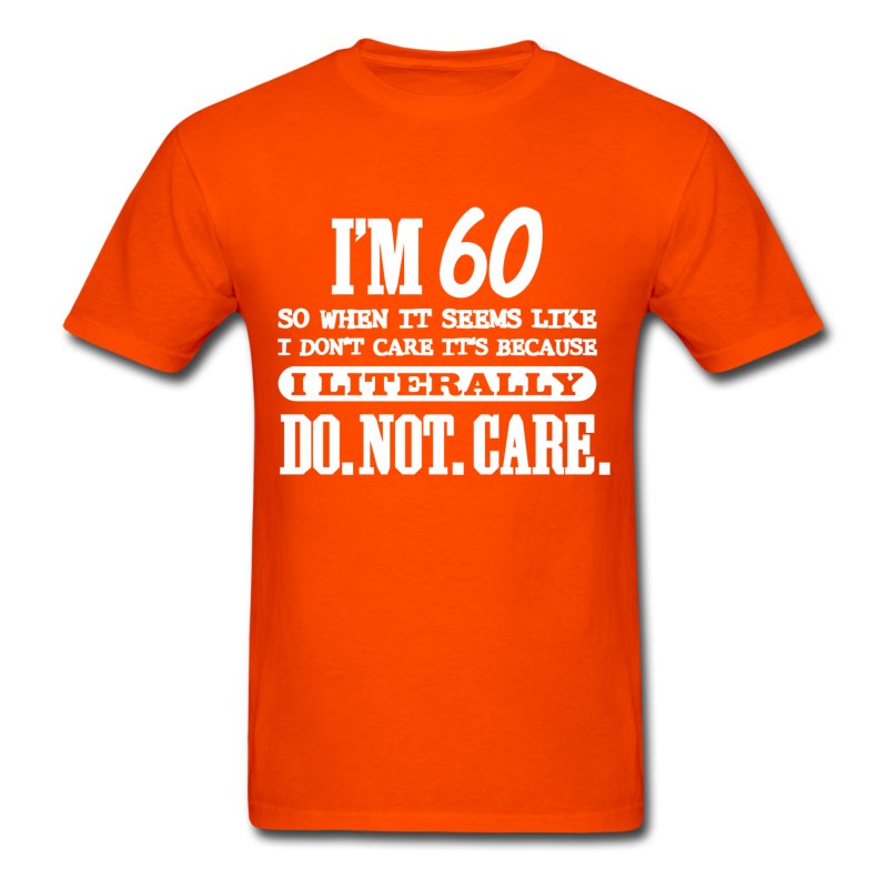 Men's 60th Birthday - 60 Literally Do Not Care Funny T-Shirt