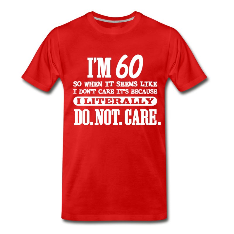 Men's 60th Birthday - 60 Literally Do Not Care Funny T-Shirt