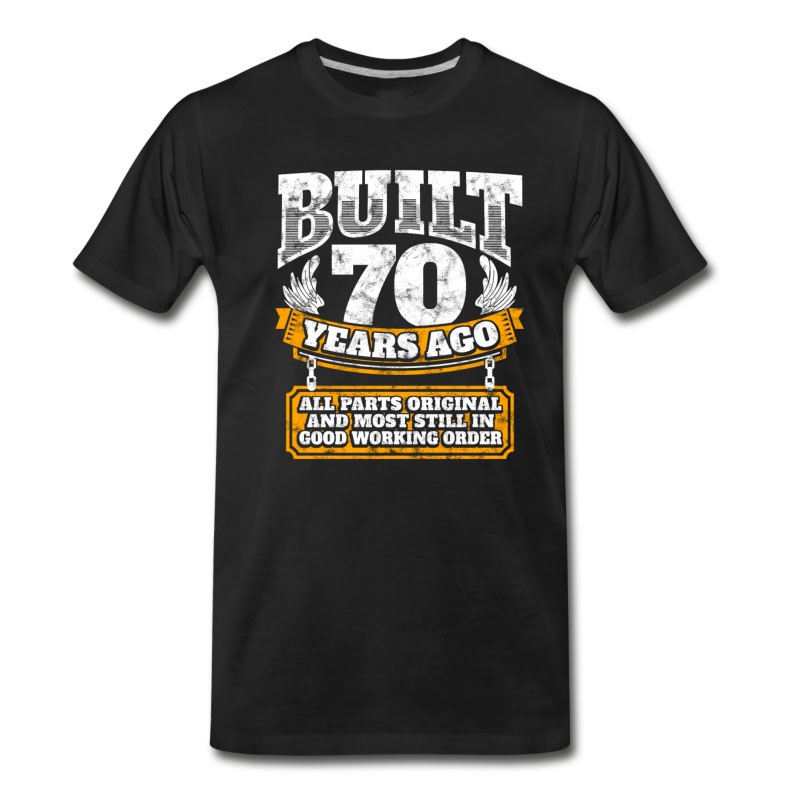 Men's 70th Birthday Gift Idea: Built 70 Years Ago Shirt T-Shirt