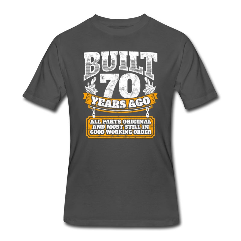 Men's 70th Birthday Gift Idea: Built 70 Years Ago Shirt T-Shirt