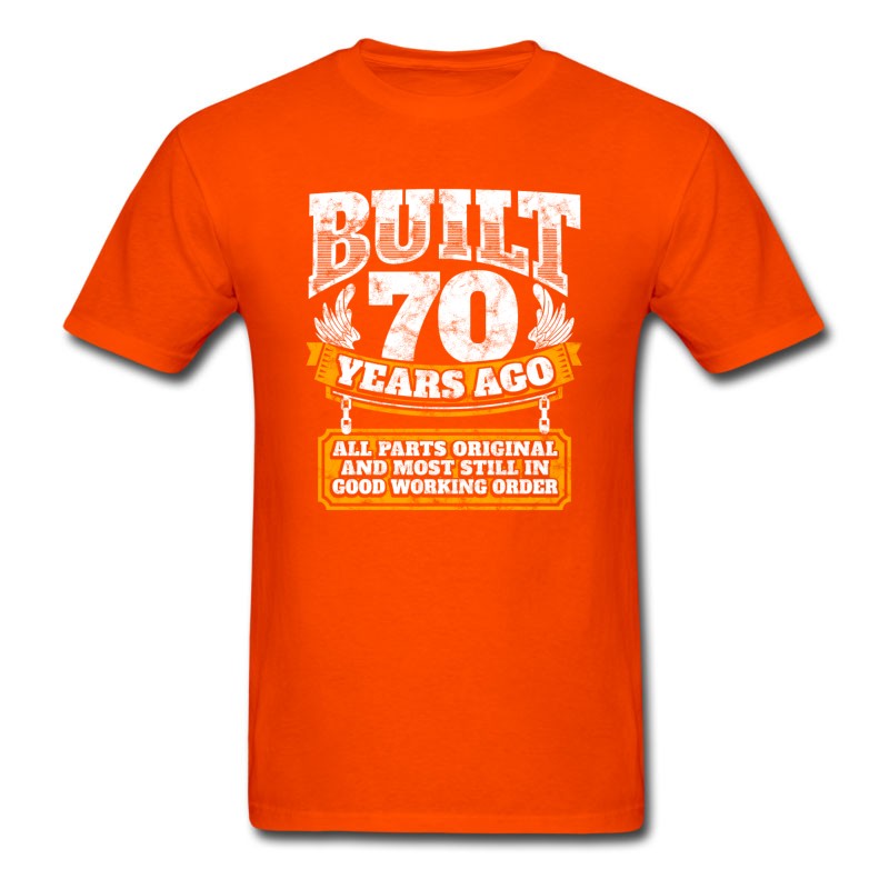 Men's 70th Birthday Gift Idea: Built 70 Years Ago Shirt T-Shirt