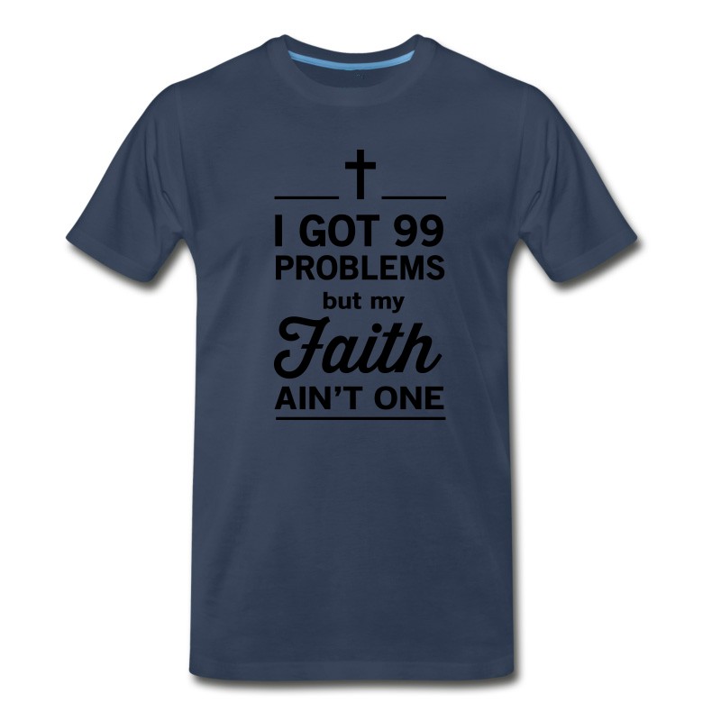 Men's 99 Problems But My Faith Ain't One T-Shirt