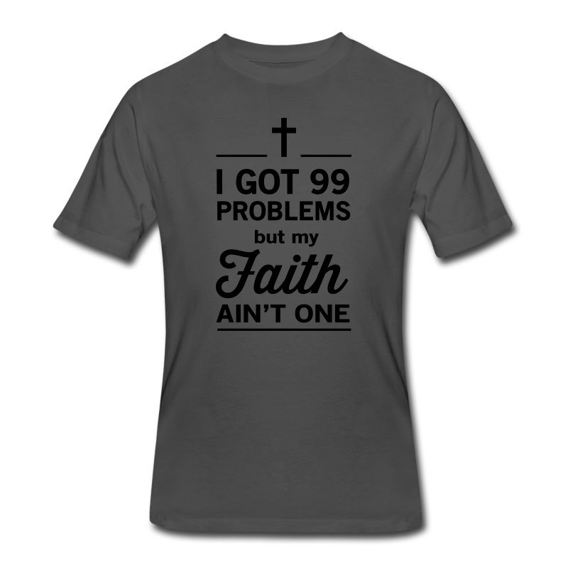 Men's 99 Problems But My Faith Ain't One T-Shirt