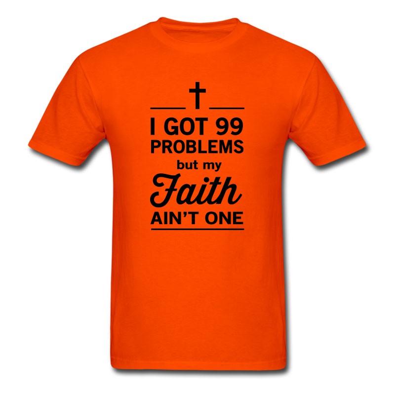 Men's 99 Problems But My Faith Ain't One T-Shirt