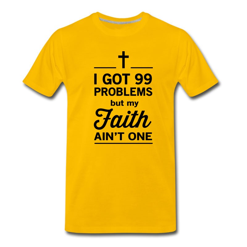 Men's 99 Problems But My Faith Ain't One T-Shirt