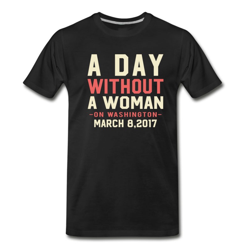 Men's A Day Without A Women T-Shirt