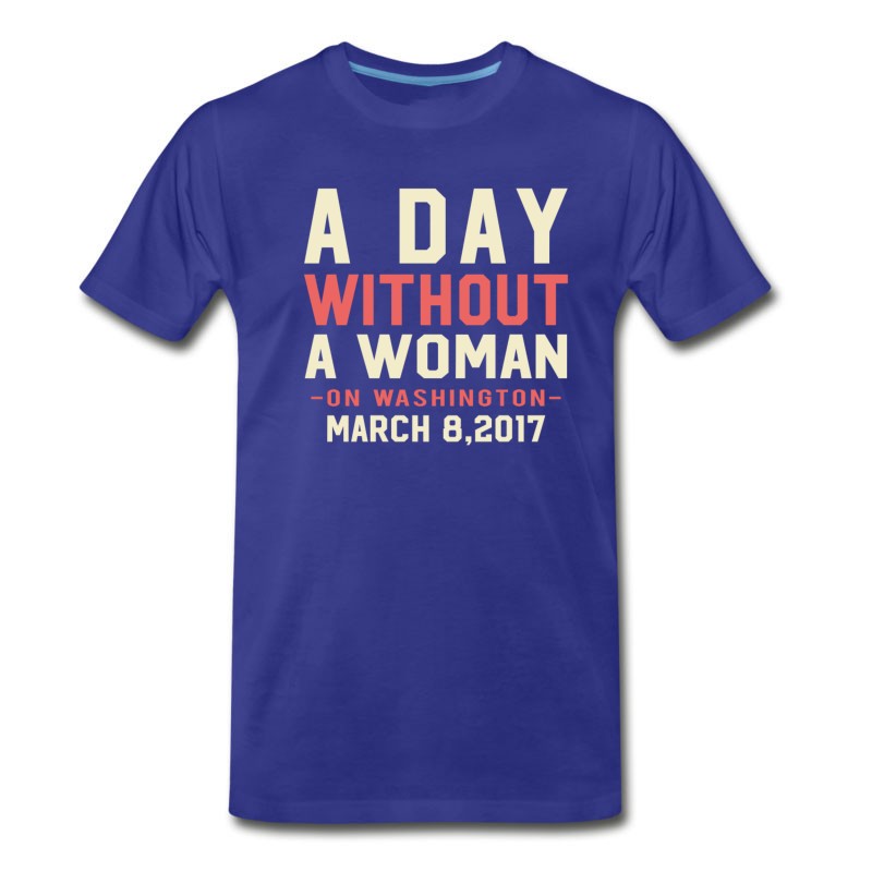 Men's A Day Without A Women T-Shirt