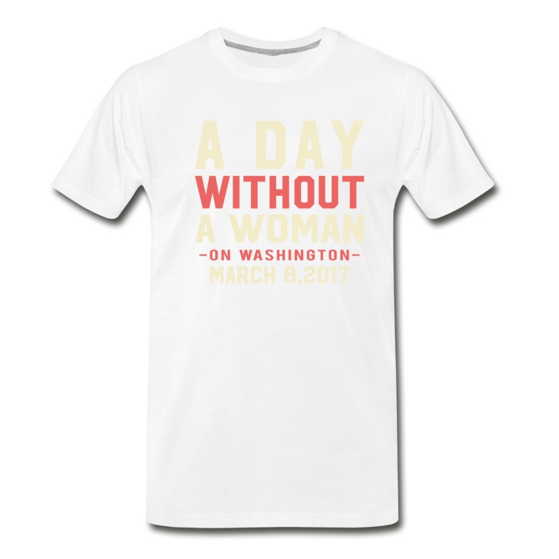 Men's A Day Without A Women T-Shirt