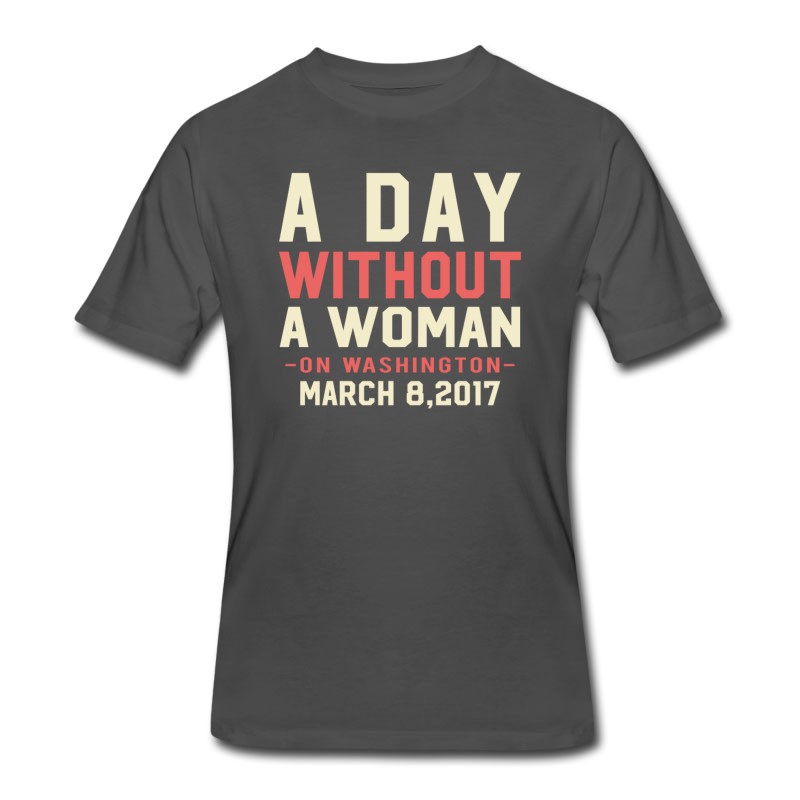 Men's A Day Without A Women T-Shirt