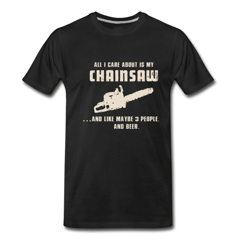 Men's All I Care About Is My Chainsaw Capenter T-Shirt