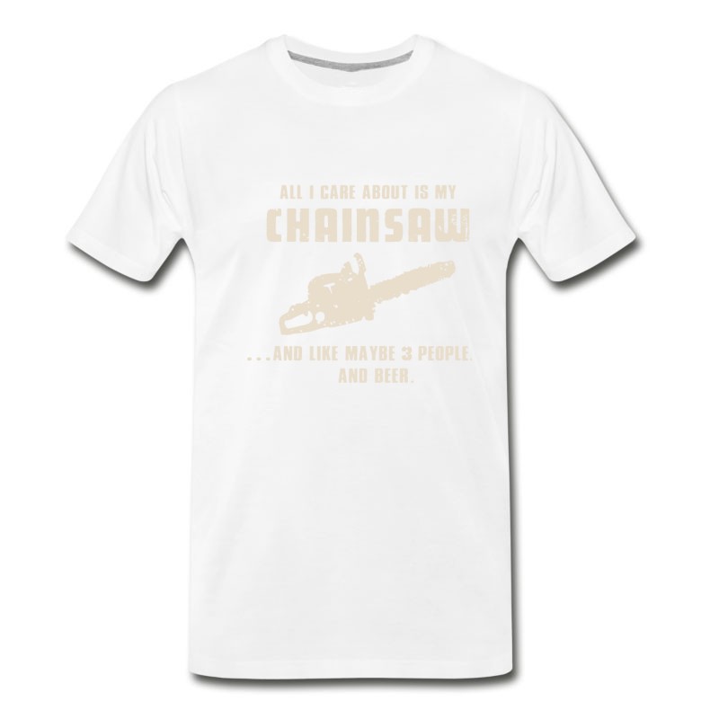 Men's All I Care About Is My Chainsaw Capenter T-Shirt