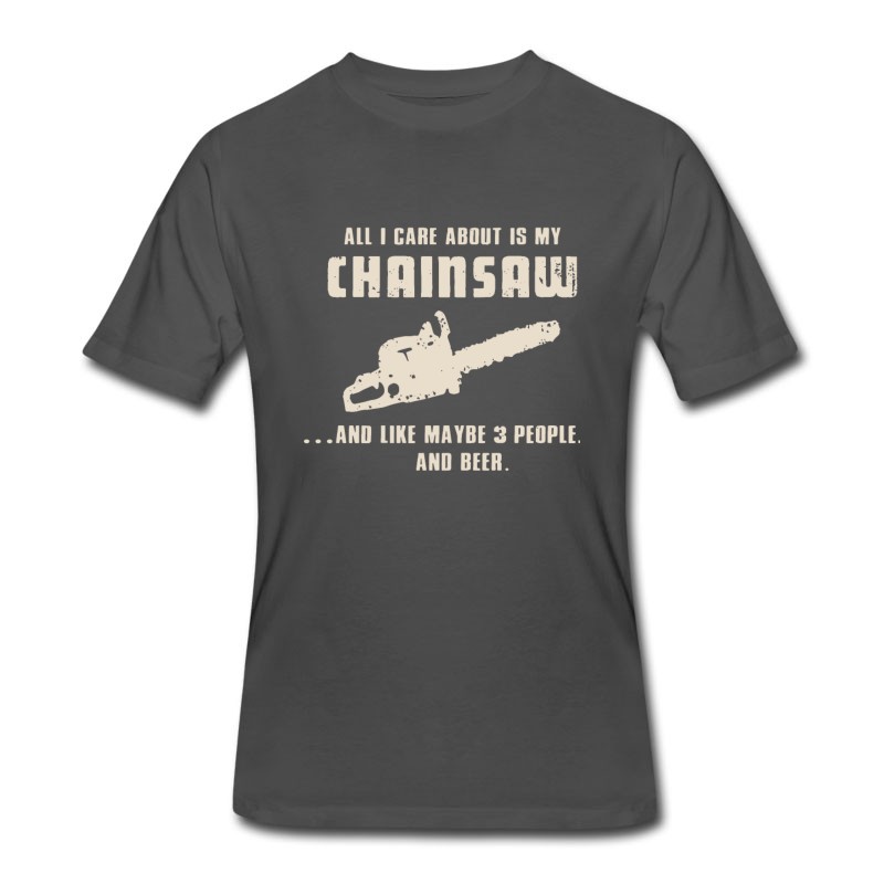 Men's All I Care About Is My Chainsaw Capenter T-Shirt