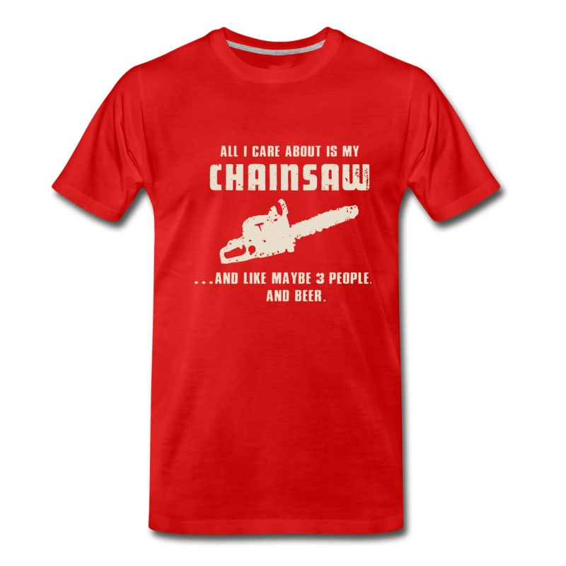 Men's All I Care About Is My Chainsaw Capenter T-Shirt