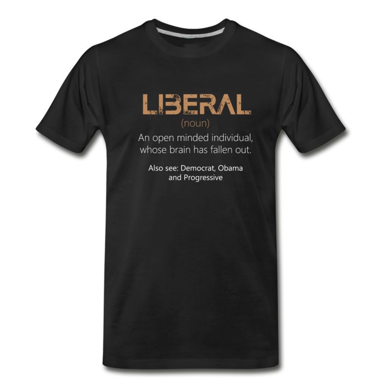 Men's Anti Liberals - Liberal (noun) - An Open Minded In T-Shirt