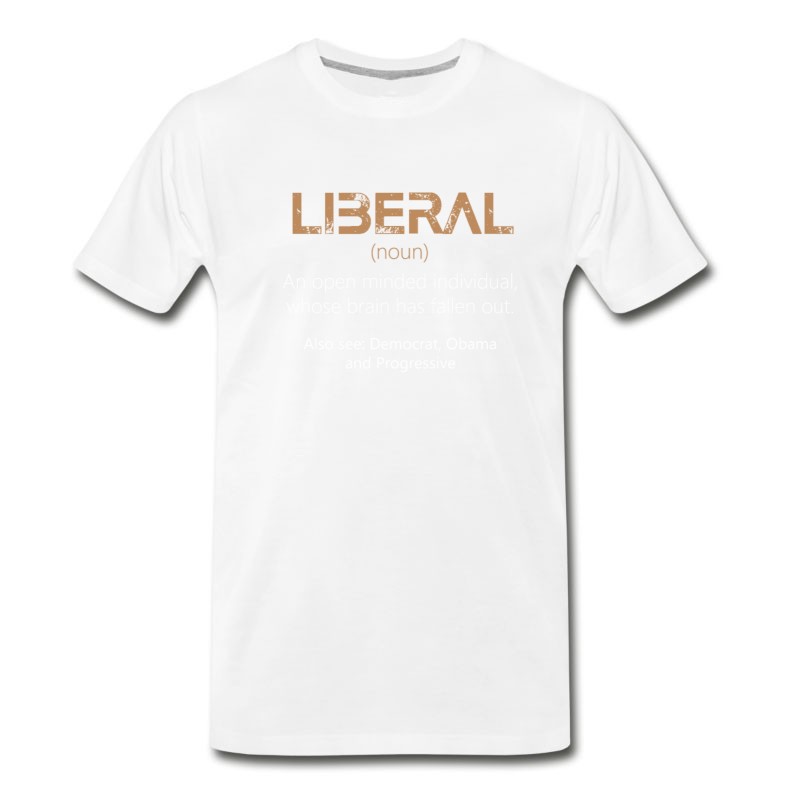 Men's Anti Liberals - Liberal (noun) - An Open Minded In T-Shirt