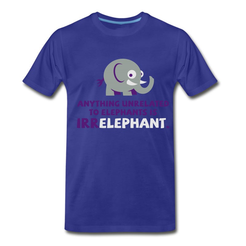 Men's Anything Unrelated To Elephants Is Irrelephant. T-Shirt