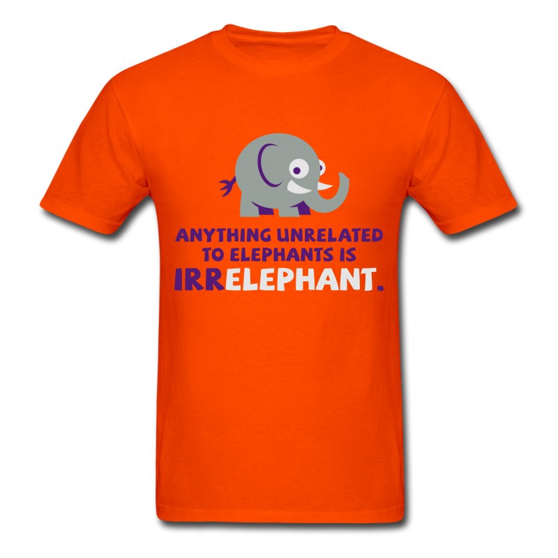 Men's Anything Unrelated To Elephants Is Irrelephant. T-Shirt