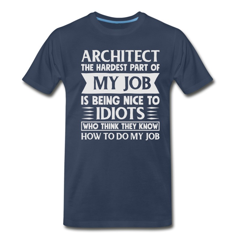 Men's Architect Shirt The Hardest Part Of My Job T-Shirt