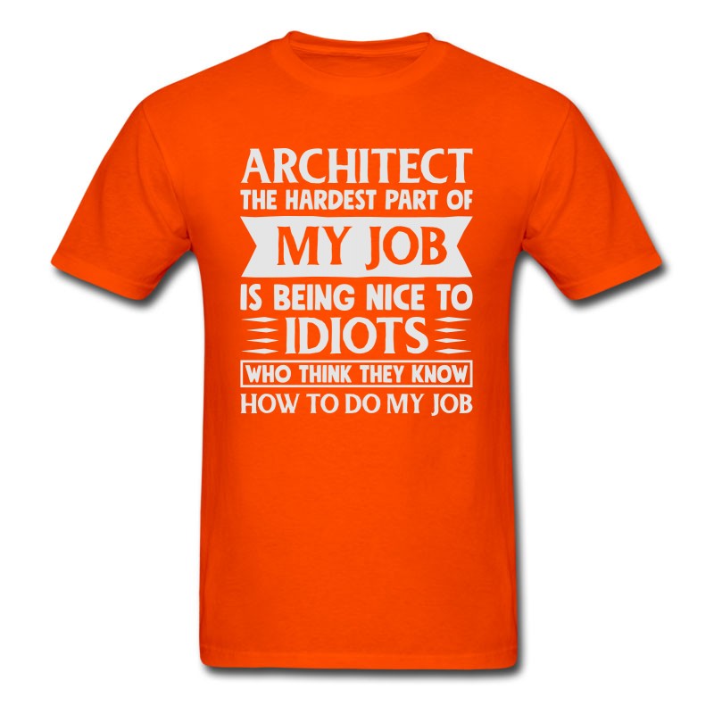 Men's Architect Shirt The Hardest Part Of My Job T-Shirt