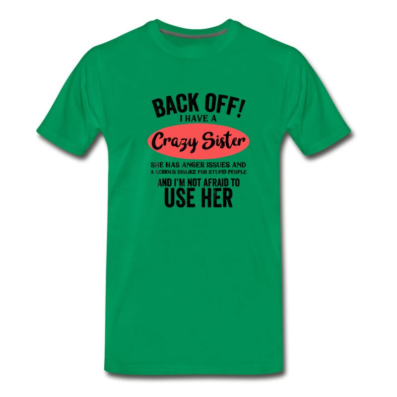 Men's Back Off I Have A Crazy Sister She Has Anger Issue T-Shirt