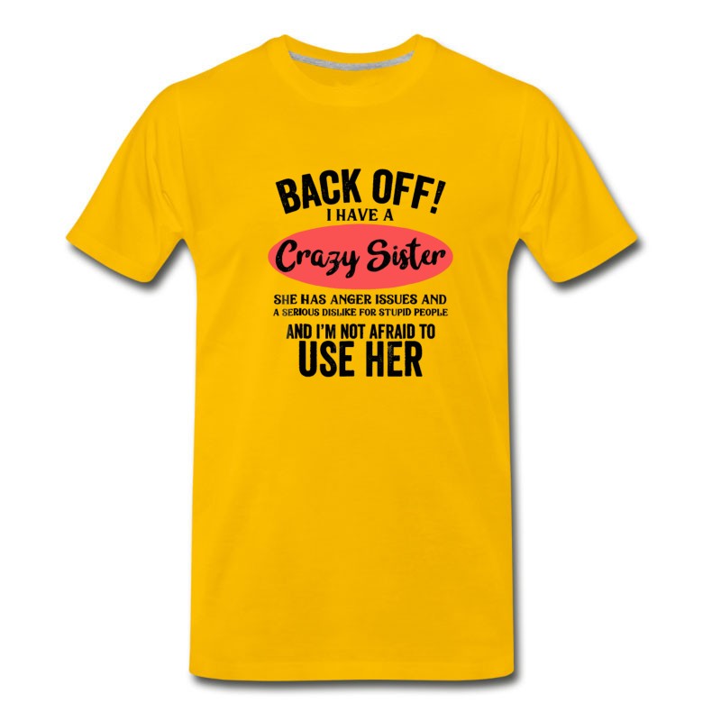 Men's Back Off I Have A Crazy Sister She Has Anger Issue T-Shirt