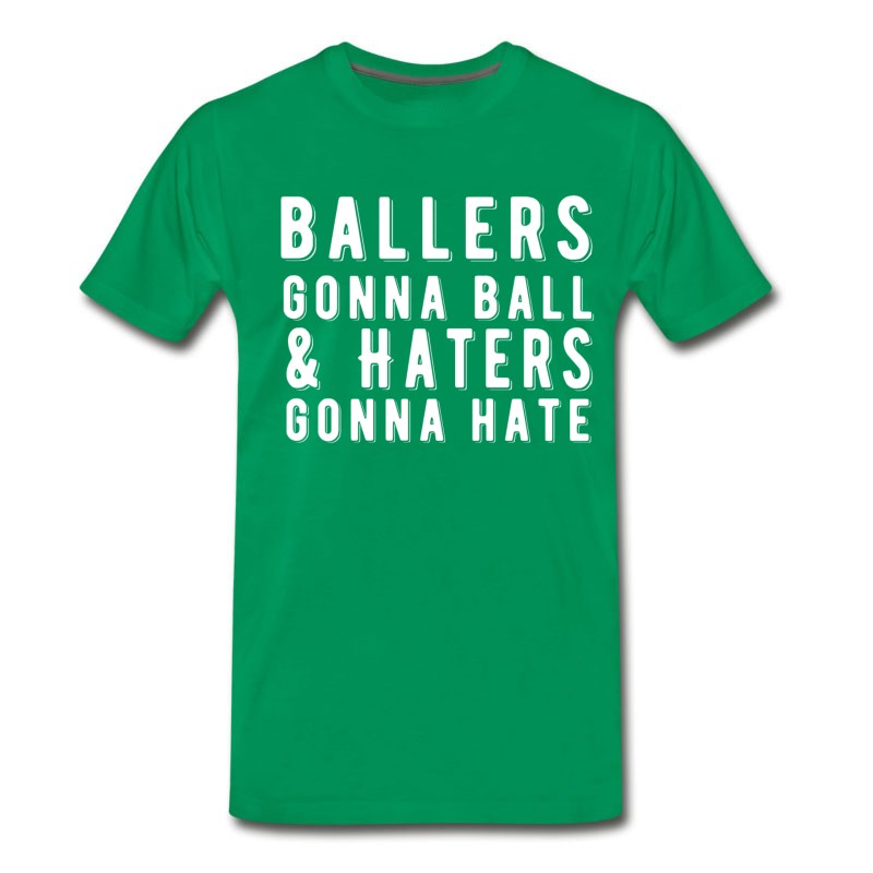 Men's Ballers Gonna Ball Haters Gonna Hate Basketball T-Shirt