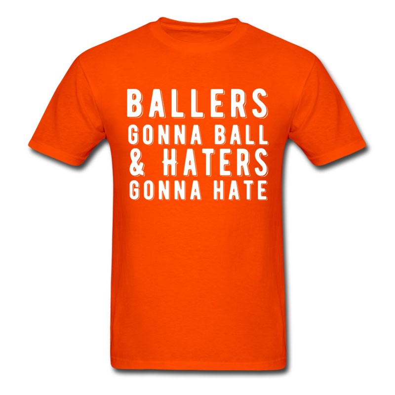 Men's Ballers Gonna Ball Haters Gonna Hate Basketball T-Shirt