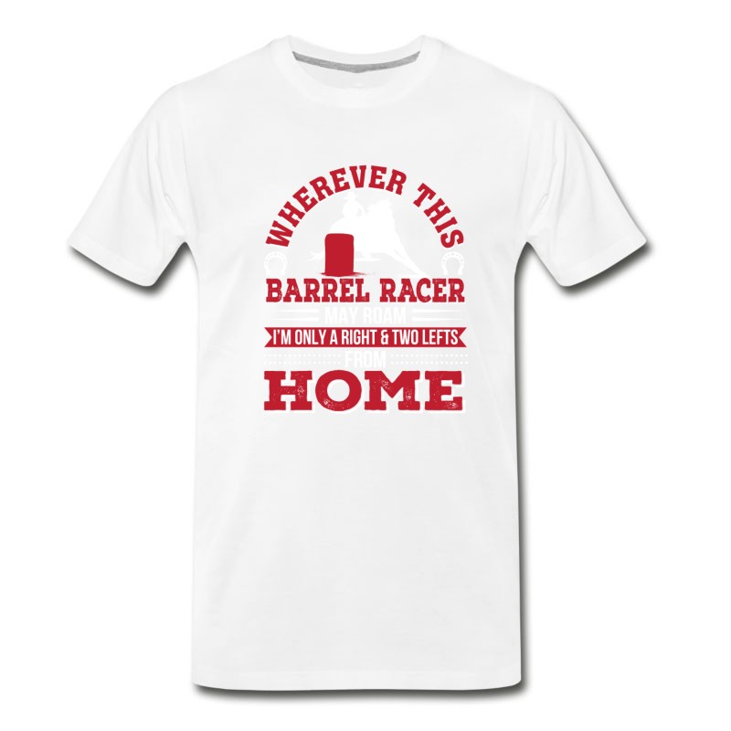 Men's Barrel Racer May Roam Im Two Lefts From Home T-Shirt