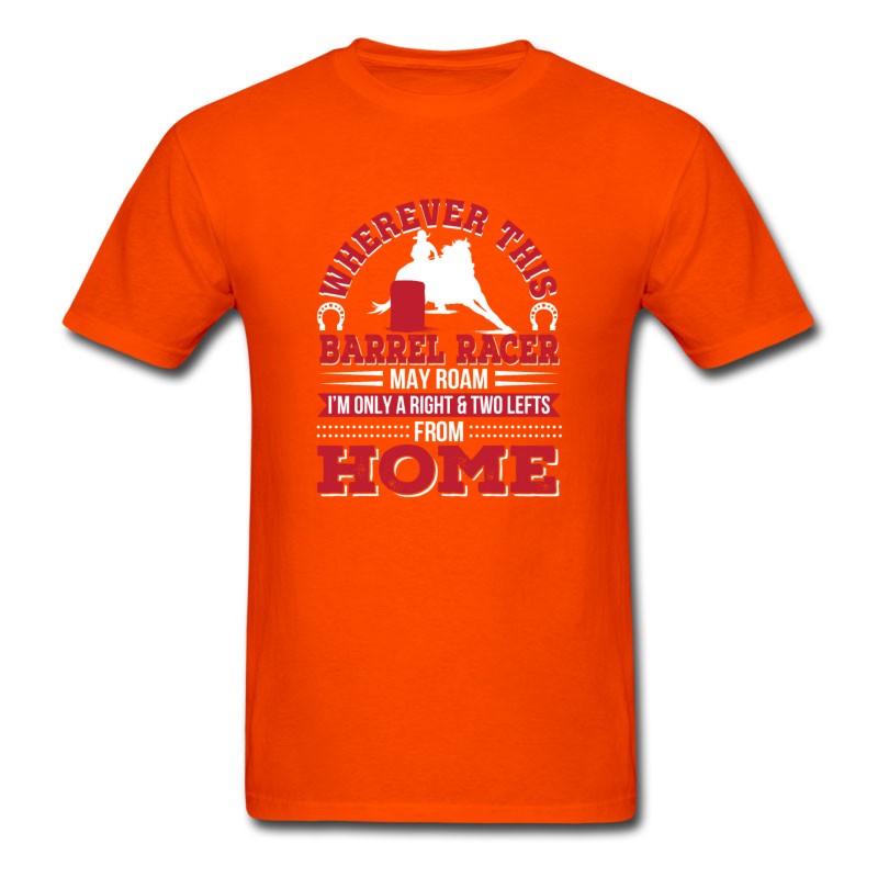 Men's Barrel Racer May Roam Im Two Lefts From Home T-Shirt