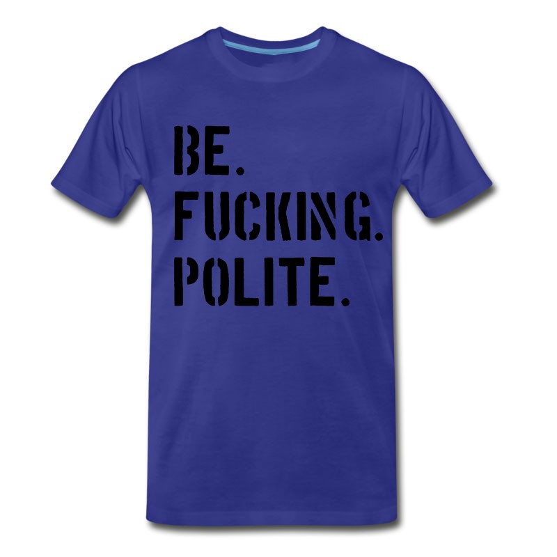 Men's Be Fucking Polite T-Shirt