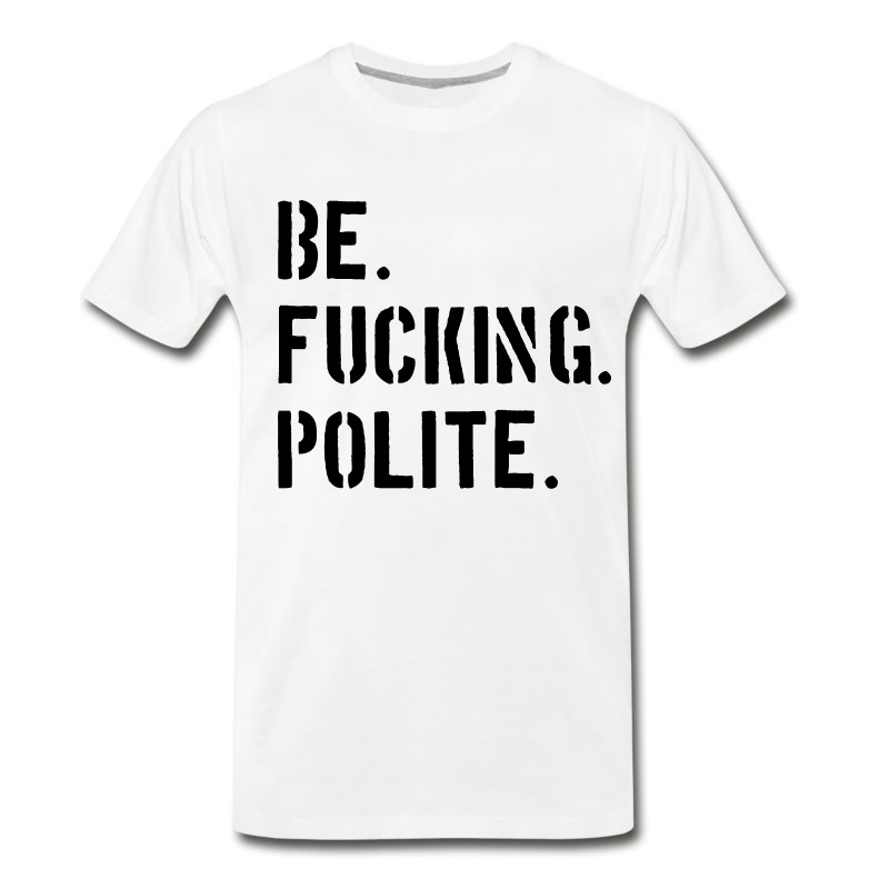 Men's Be Fucking Polite T-Shirt