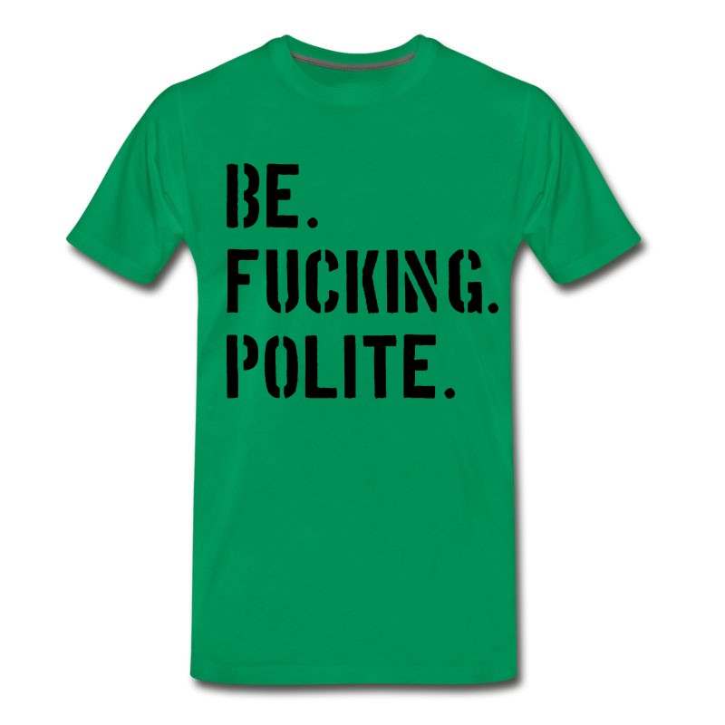 Men's Be Fucking Polite T-Shirt