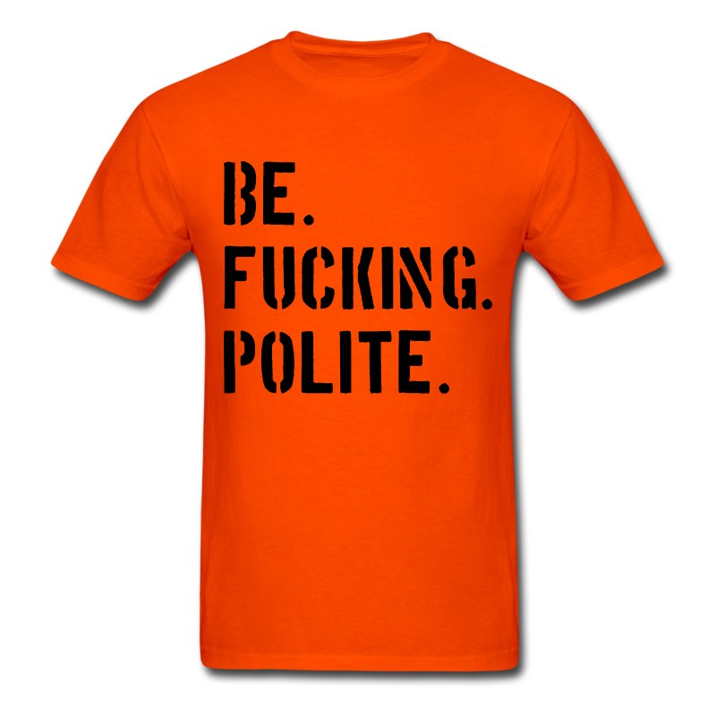 Men's Be Fucking Polite T-Shirt