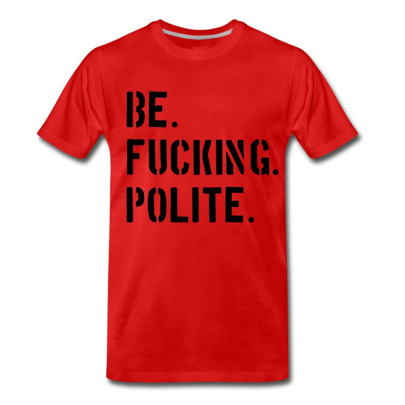 Men's Be Fucking Polite T-Shirt