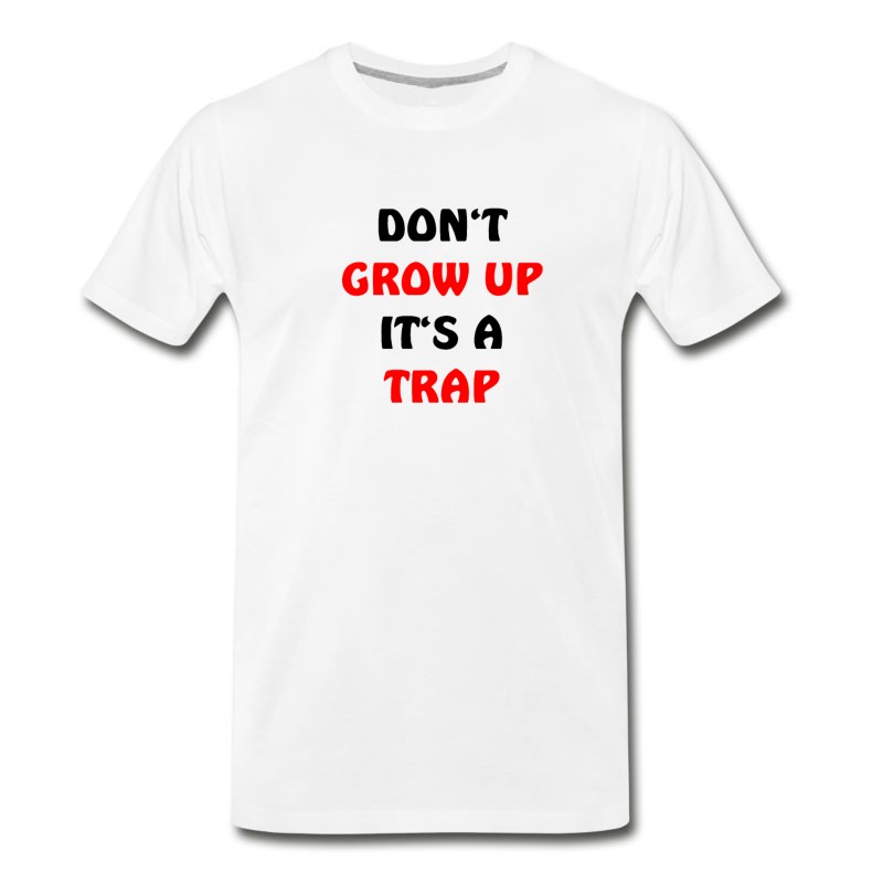 Men's Be Not Adult It's A Trap! Funny T-Shirt