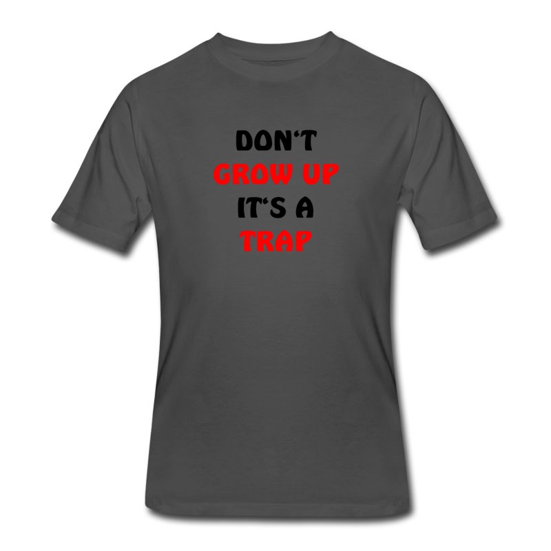 Men's Be Not Adult It's A Trap! Funny T-Shirt