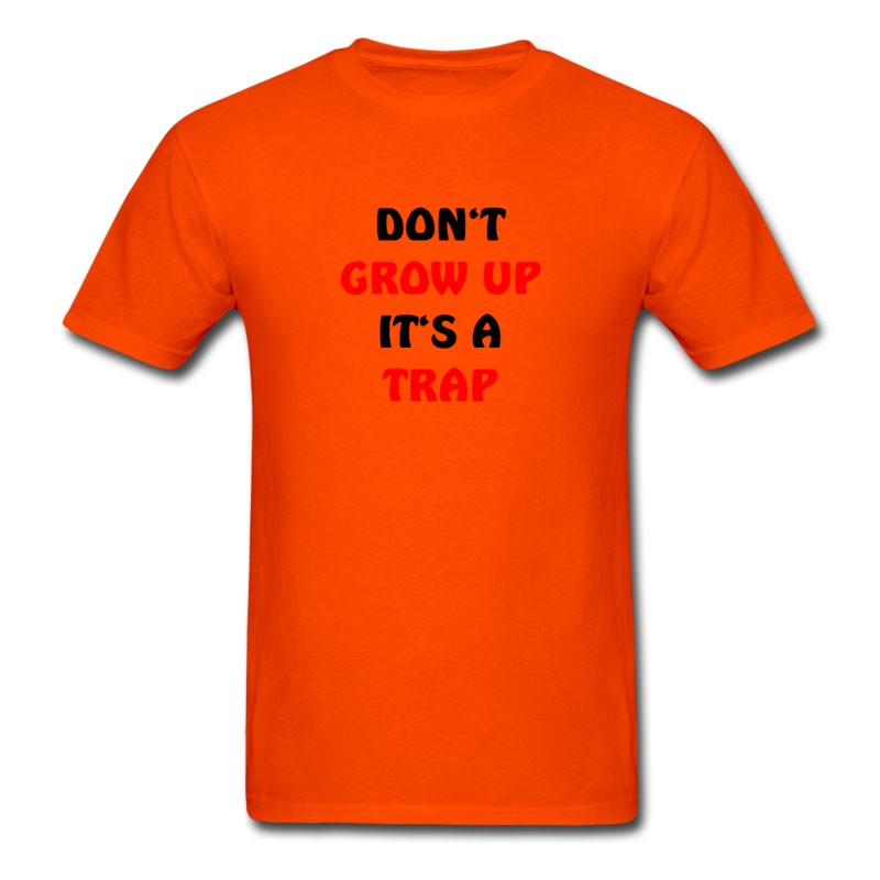 Men's Be Not Adult It's A Trap! Funny T-Shirt