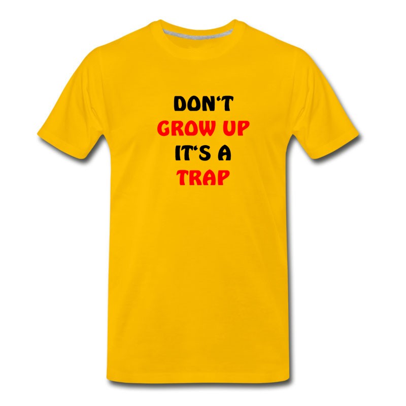 Men's Be Not Adult It's A Trap! Funny T-Shirt