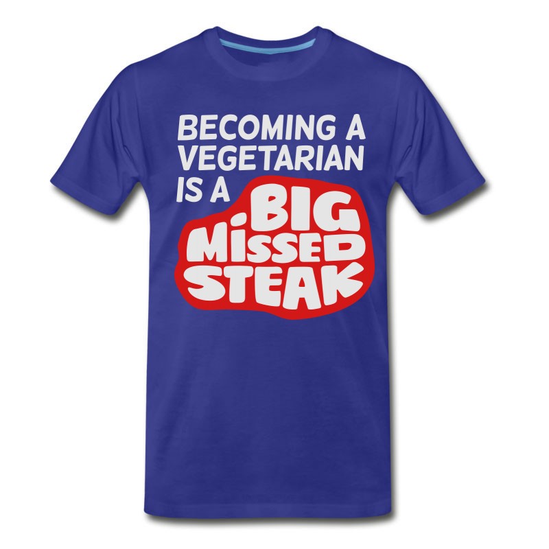 Men's Becoming A Vegetarian Is A Big Missed Steak! T-Shirt