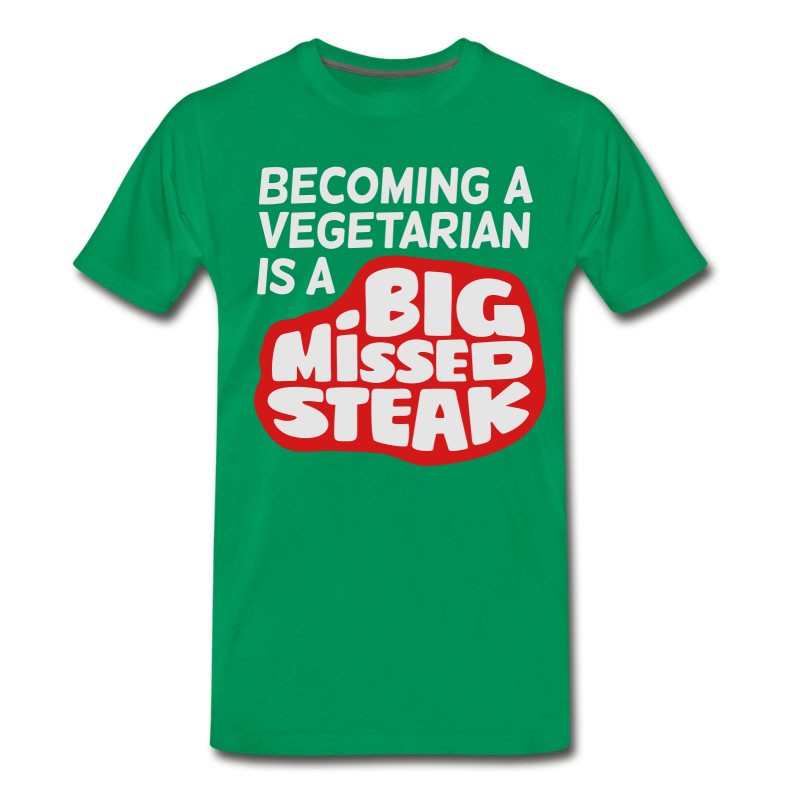 Men's Becoming A Vegetarian Is A Big Missed Steak! T-Shirt