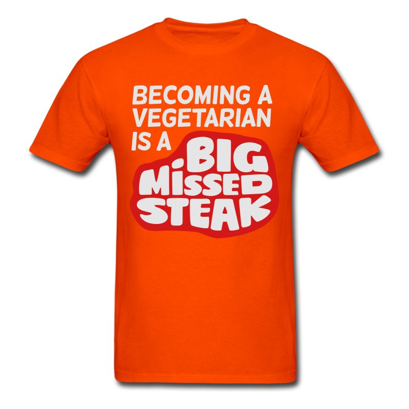 Men's Becoming A Vegetarian Is A Big Missed Steak! T-Shirt