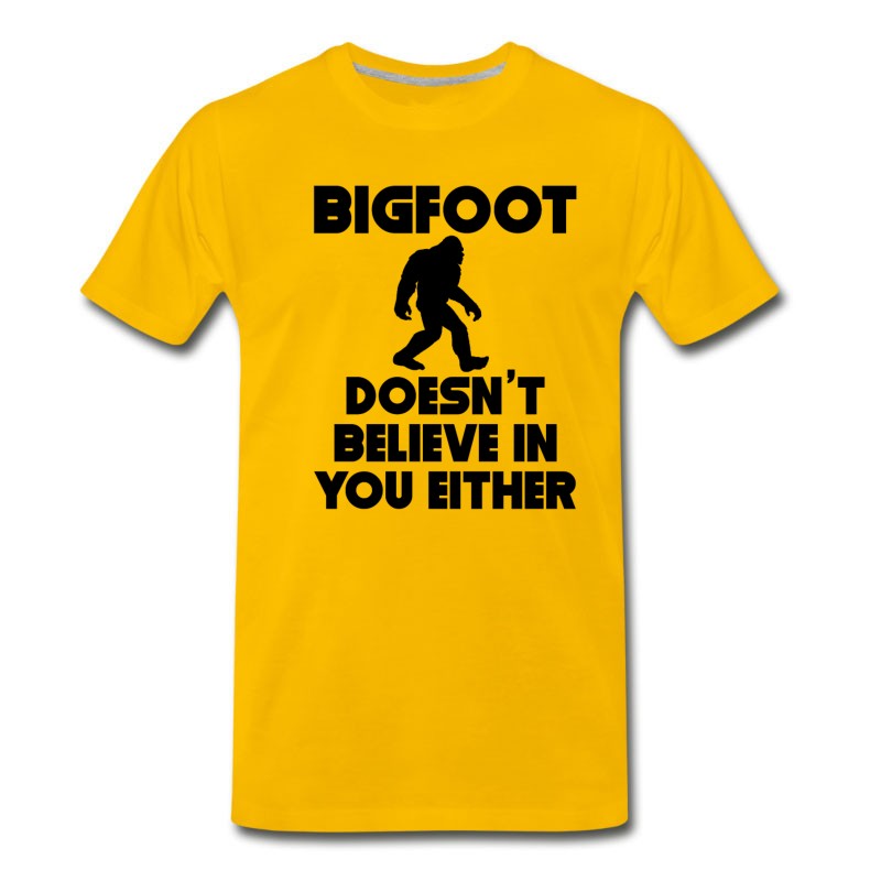 Men's Bigfoot Doesn't Believe In You Either T-Shirt