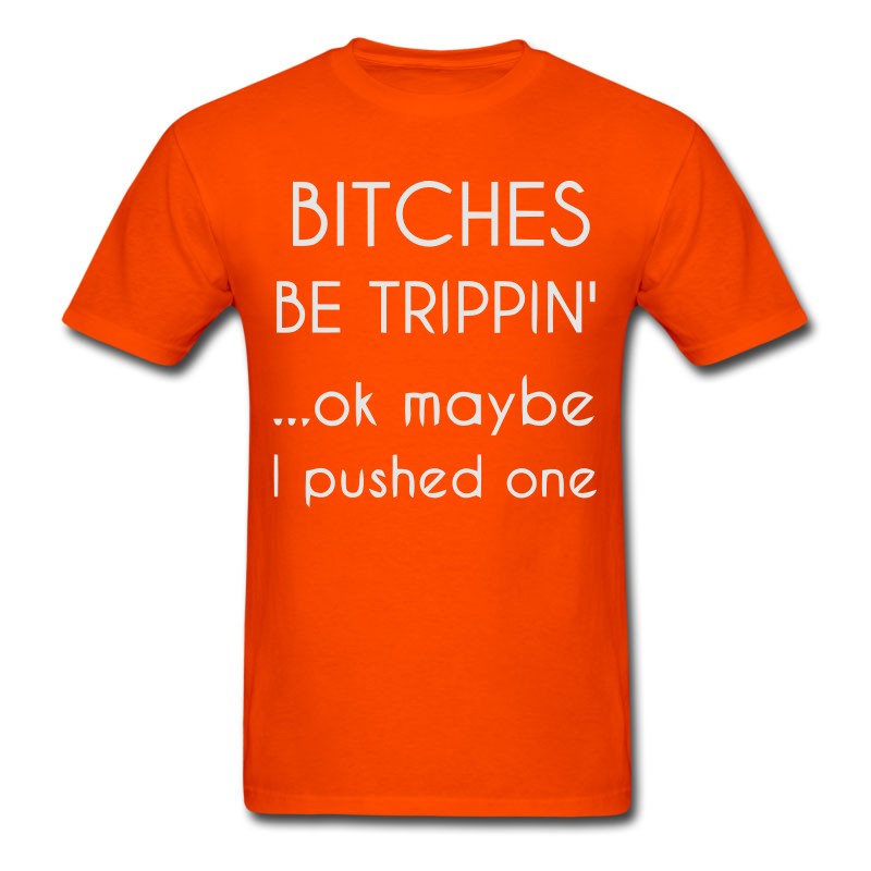 Men's BITCHES BE TRIPPIN... T-Shirt