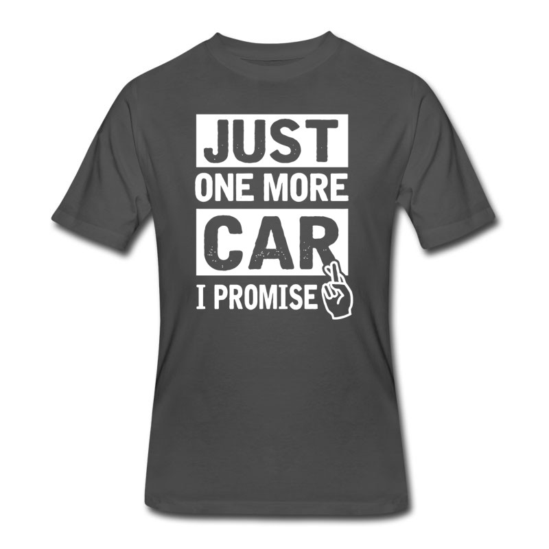 Men's Car - Just One More Car I Promise Funny Mechanic T-Shirt