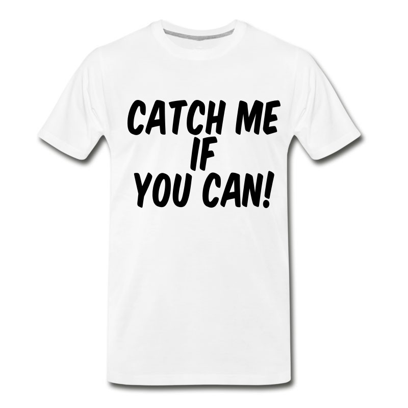 Men's Catch Me If You Can! T-Shirt