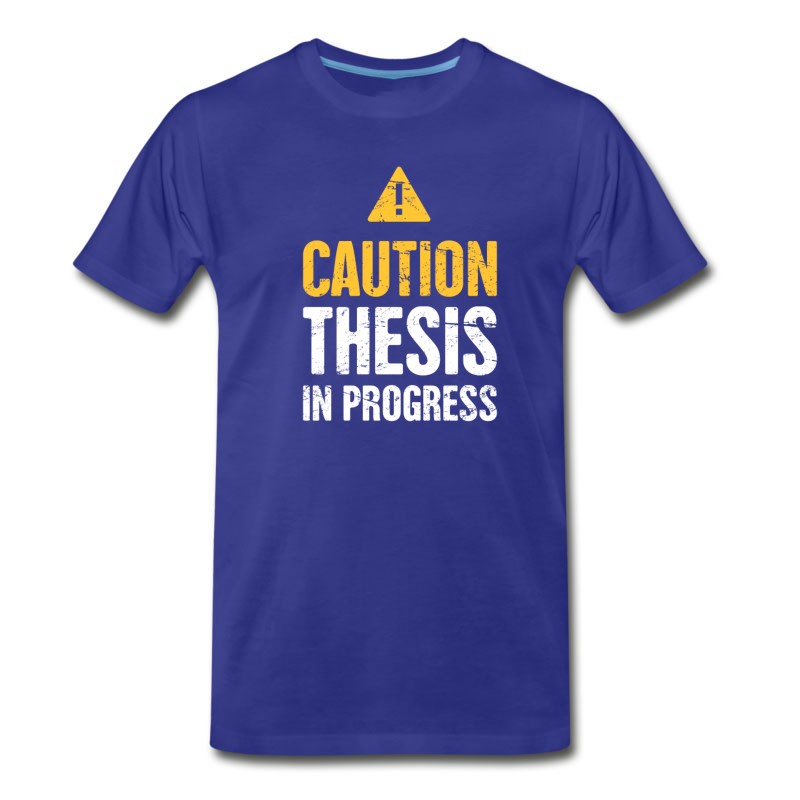 Men's Caution: Thesis In Progress | PhD T-Shirt