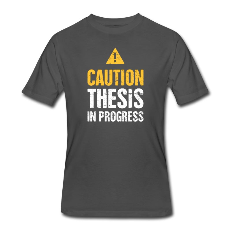 Men's Caution: Thesis In Progress | PhD T-Shirt