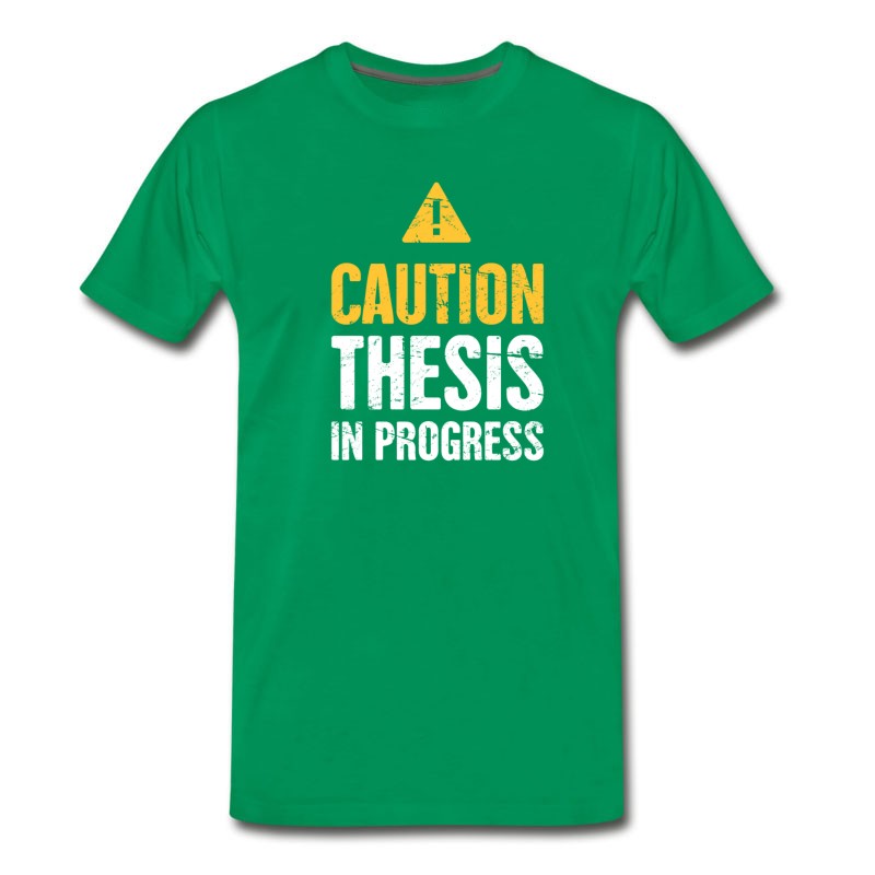 Men's Caution: Thesis In Progress | PhD T-Shirt